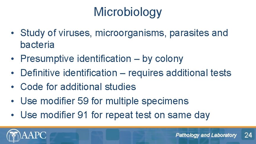 Microbiology • Study of viruses, microorganisms, parasites and bacteria • Presumptive identification – by