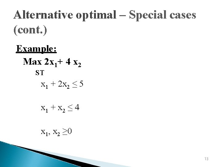 Alternative optimal – Special cases (cont. ) Example: Max 2 x 1+ 4 x