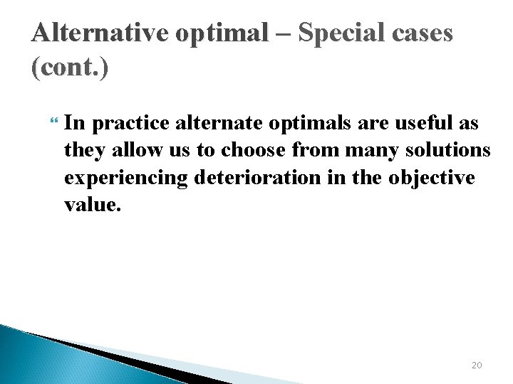 Alternative optimal – Special cases (cont. ) In practice alternate optimals are useful as