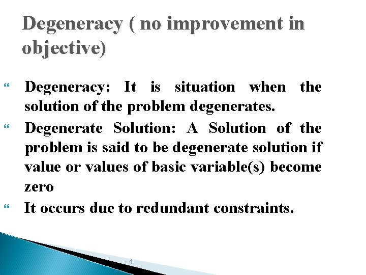 Degeneracy ( no improvement in objective) Degeneracy: It is situation when the solution of