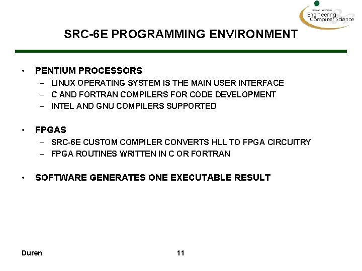 SRC-6 E PROGRAMMING ENVIRONMENT • PENTIUM PROCESSORS – LINUX OPERATING SYSTEM IS THE MAIN