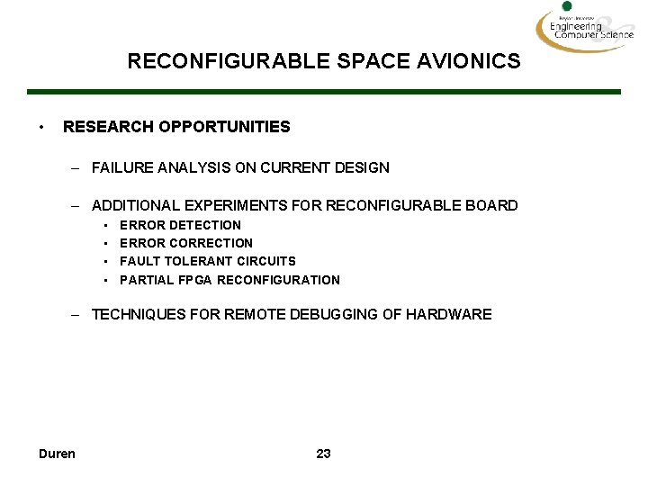 RECONFIGURABLE SPACE AVIONICS • RESEARCH OPPORTUNITIES – FAILURE ANALYSIS ON CURRENT DESIGN – ADDITIONAL