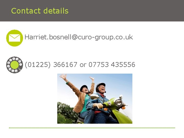 Contact details Harriet. bosnell@curo-group. co. uk (01225) 366167 or 07753 435556 