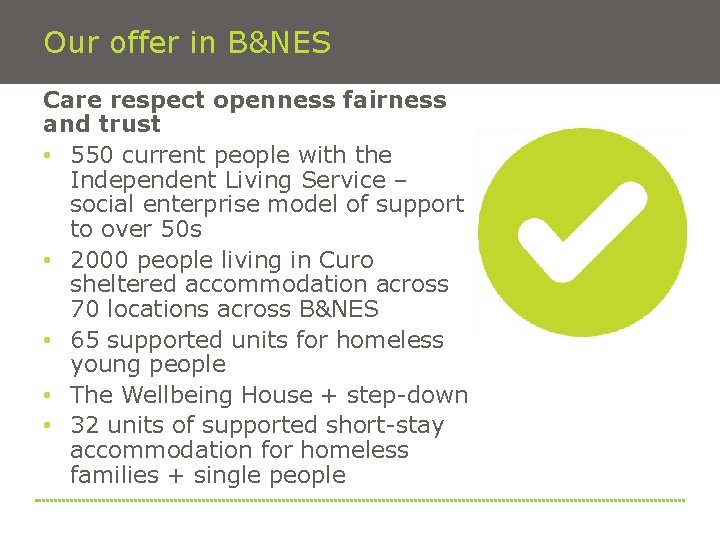 Our offer in B&NES Care respect openness fairness and trust • 550 current people