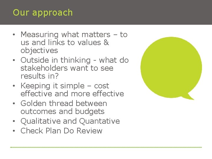 Our approach • Measuring what matters – to us and links to values &