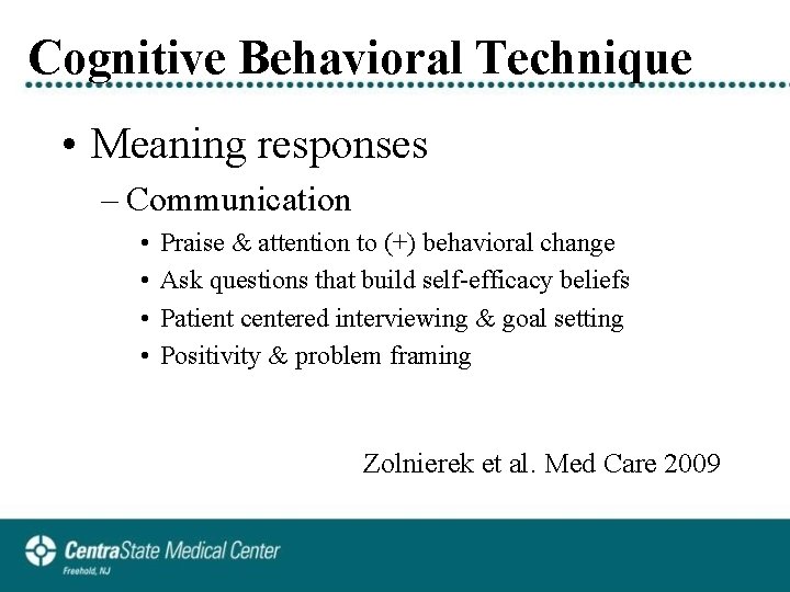 Cognitive Behavioral Technique • Meaning responses – Communication • • Praise & attention to