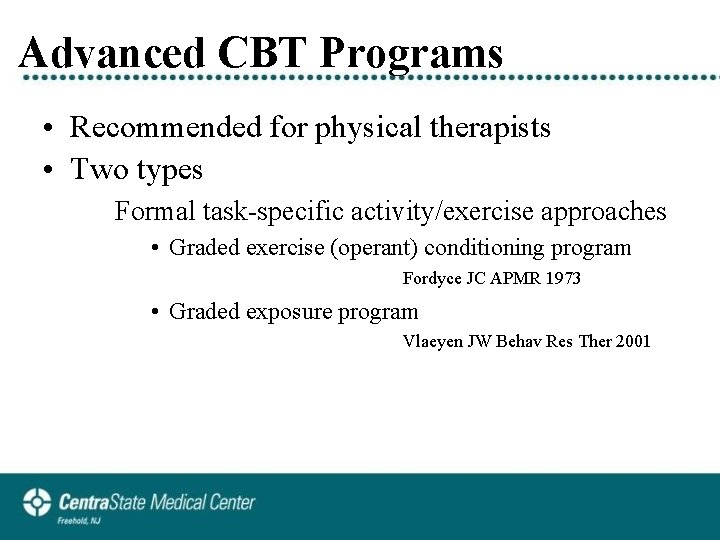 Advanced CBT Programs • Recommended for physical therapists • Two types Formal task-specific activity/exercise