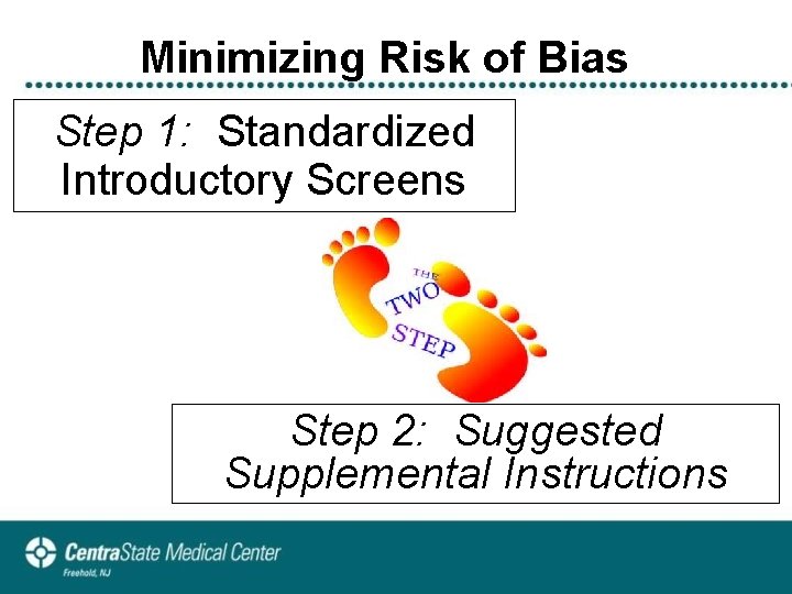 Minimizing Risk of Bias Step 1: Standardized Introductory Screens Step 2: Suggested Supplemental Instructions