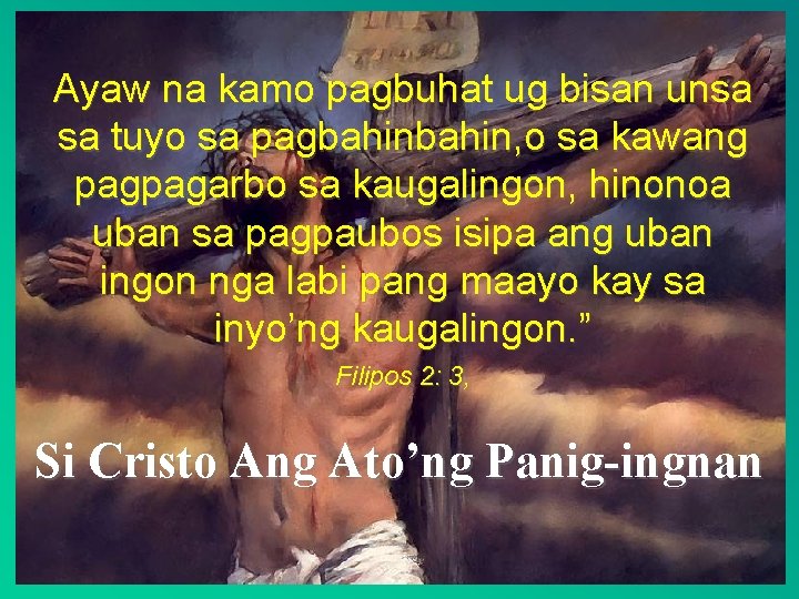 Ayaw na kamo pagbuhat ug bisan unsa sa tuyo sa pagbahin, o sa kawang