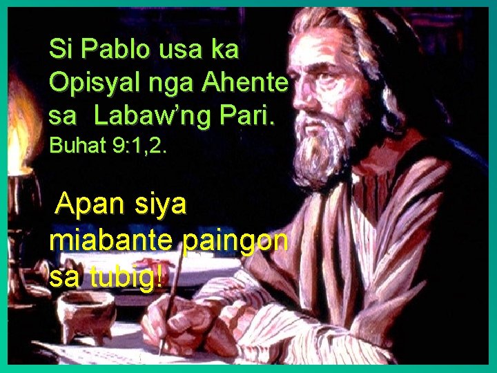 Si Pablo usa ka Opisyal nga Ahente sa Labaw’ng Pari. Buhat 9: 1, 2.