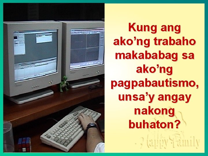 Kung ako’ng trabaho makababag sa ako’ng pagpabautismo, unsa’y angay nakong buhaton? 