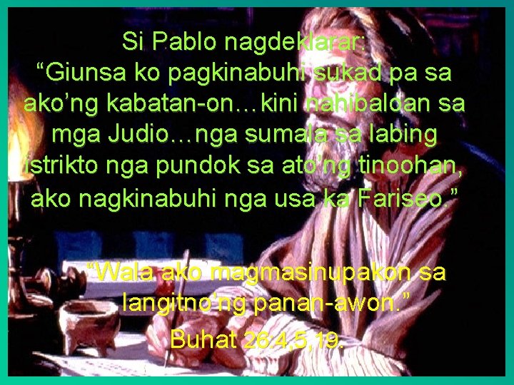 Si Pablo nagdeklarar: “Giunsa ko pagkinabuhi sukad pa sa ako’ng kabatan-on…kini nahibaloan sa mga