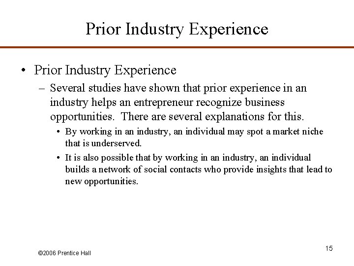 Prior Industry Experience • Prior Industry Experience – Several studies have shown that prior