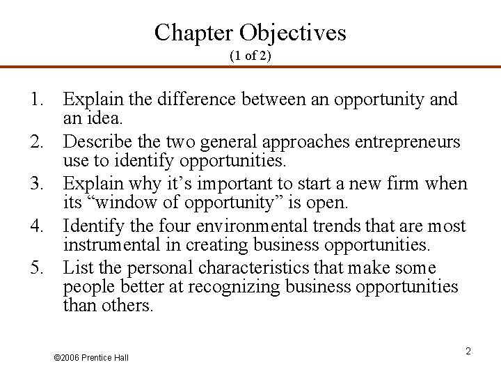 Chapter Objectives (1 of 2) 1. Explain the difference between an opportunity and an