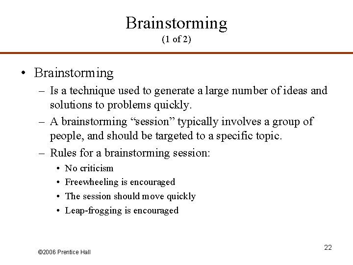 Brainstorming (1 of 2) • Brainstorming – Is a technique used to generate a