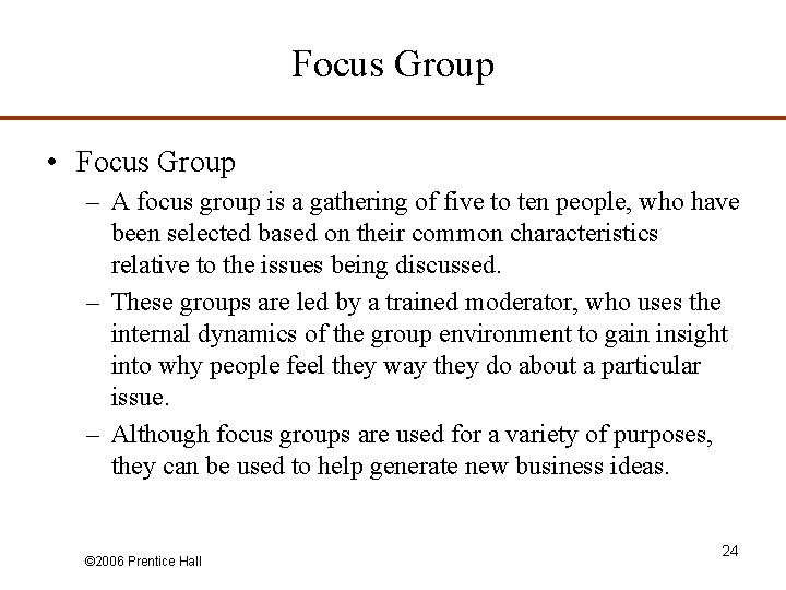 Focus Group • Focus Group – A focus group is a gathering of five