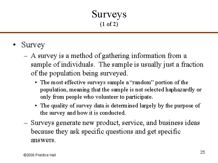 Surveys (1 of 2) • Survey – A survey is a method of gathering