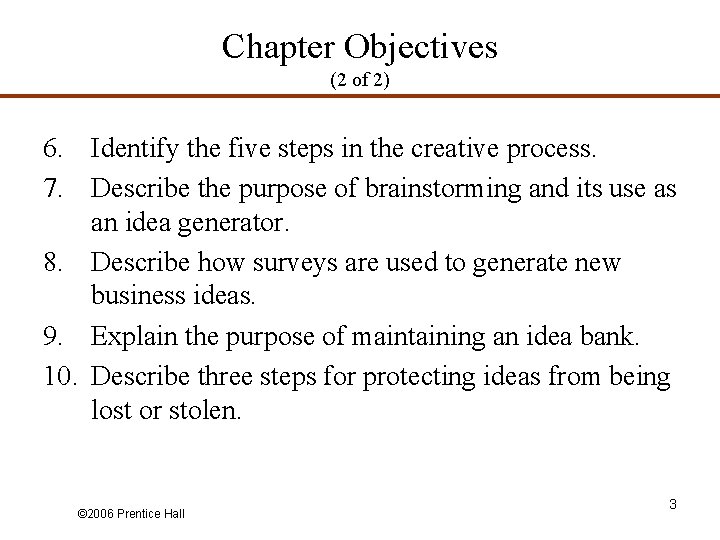 Chapter Objectives (2 of 2) 6. Identify the five steps in the creative process.