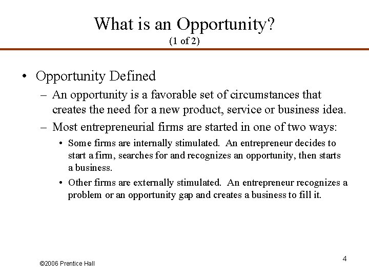 What is an Opportunity? (1 of 2) • Opportunity Defined – An opportunity is