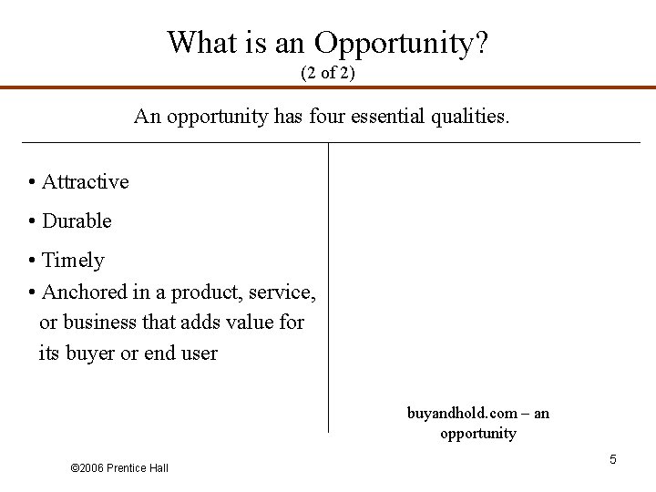 What is an Opportunity? (2 of 2) An opportunity has four essential qualities. •