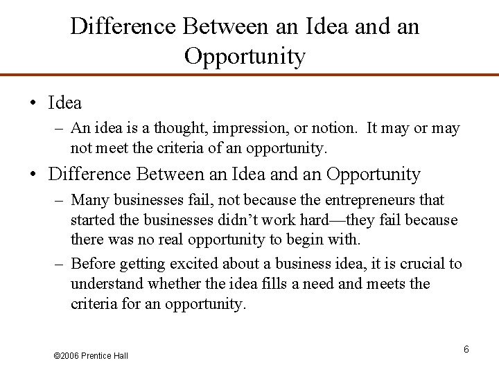 Difference Between an Idea and an Opportunity • Idea – An idea is a