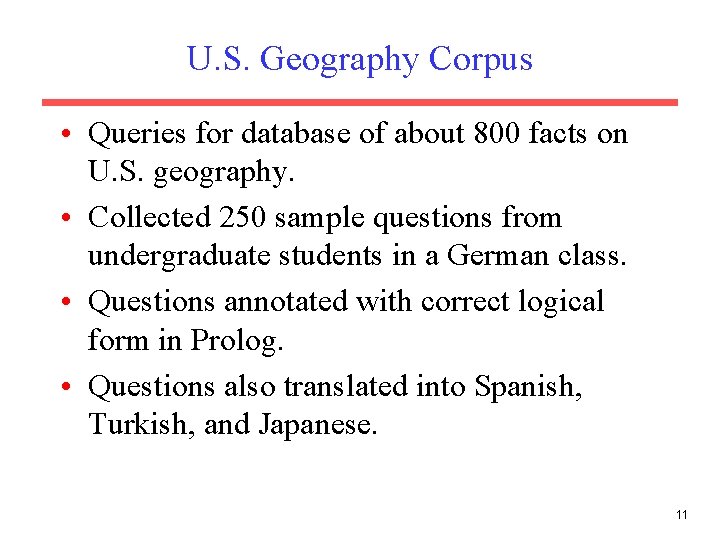 U. S. Geography Corpus • Queries for database of about 800 facts on U.