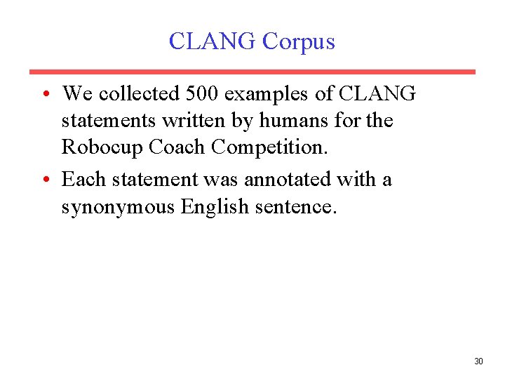 CLANG Corpus • We collected 500 examples of CLANG statements written by humans for