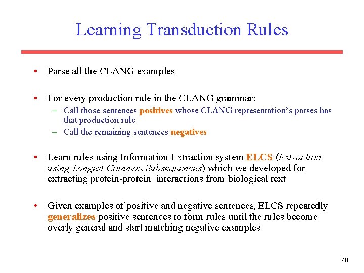 Learning Transduction Rules • Parse all the CLANG examples • For every production rule