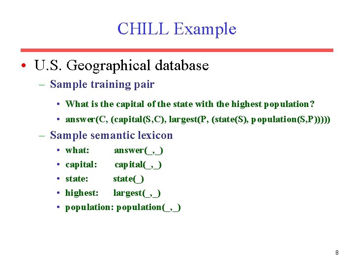 CHILL Example • U. S. Geographical database – Sample training pair • What is