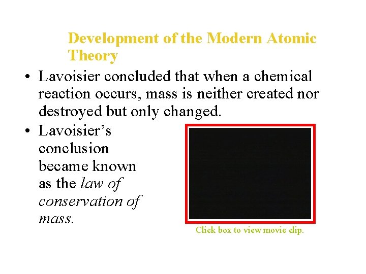 Development of the Modern Atomic Theory • Lavoisier concluded that when a chemical reaction