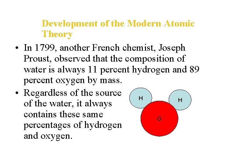 Development of the Modern Atomic Theory • In 1799, another French chemist, Joseph Proust,