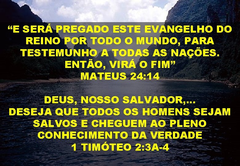 “E SERÁ PREGADO ESTE EVANGELHO DO REINO POR TODO O MUNDO, PARA TESTEMUNHO A