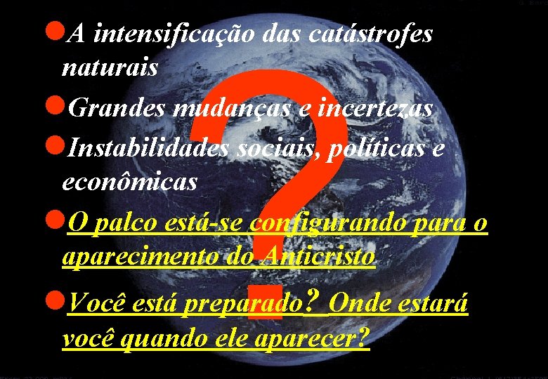 ? l. A intensificação das catástrofes naturais l. Grandes mudanças e incertezas l. Instabilidades