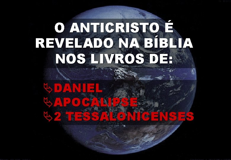 O ANTICRISTO É REVELADO NA BÍBLIA NOS LIVROS DE: ÄDANIEL ÄAPOCALIPSE Ä2 TESSALONICENSES 