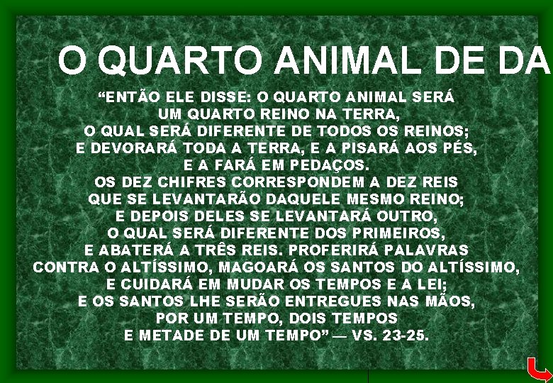 O QUARTO ANIMAL DE DAN “ENTÃO ELE DISSE: O QUARTO ANIMAL SERÁ UM QUARTO