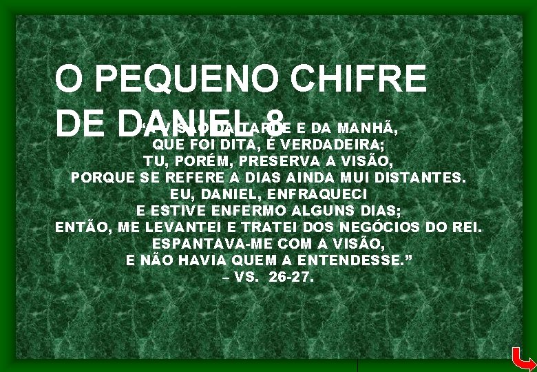 O PEQUENO CHIFRE DE DANIEL 8 “A VISÃO DA TARDE E DA MANHÃ, QUE