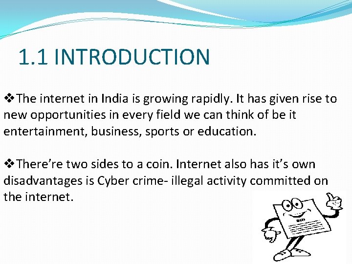 1. 1 INTRODUCTION v. The internet in India is growing rapidly. It has given