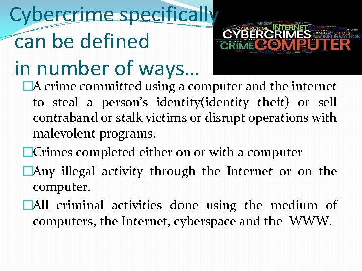 Cybercrime specifically can be defined in number of ways… �A crime committed using a