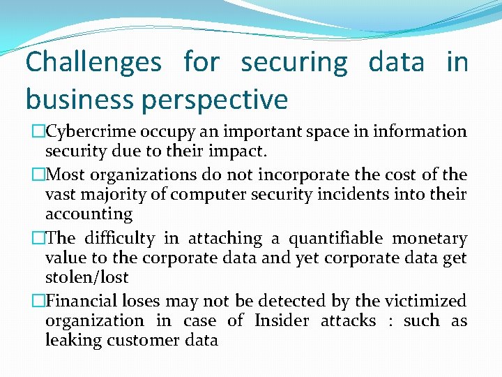 Challenges for securing data in business perspective �Cybercrime occupy an important space in information