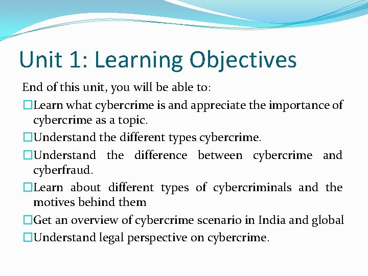 Unit 1: Learning Objectives End of this unit, you will be able to: �Learn