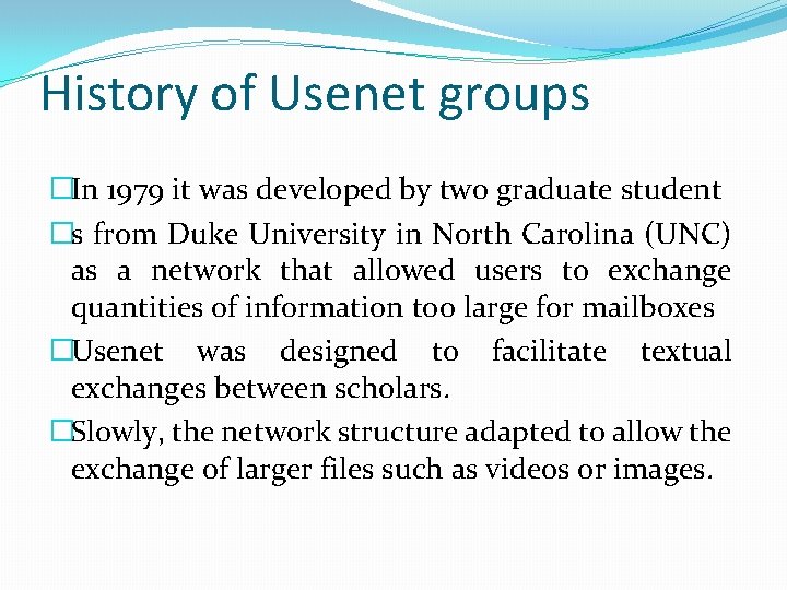 History of Usenet groups �In 1979 it was developed by two graduate student �s