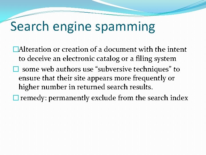 Search engine spamming �Alteration or creation of a document with the intent to deceive