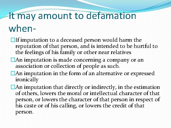 It may amount to defamation when�If imputation to a deceased person would harm the