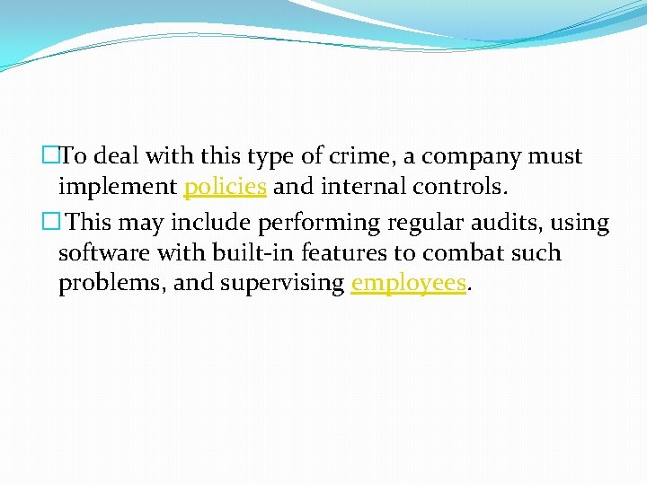 �To deal with this type of crime, a company must implement policies and internal