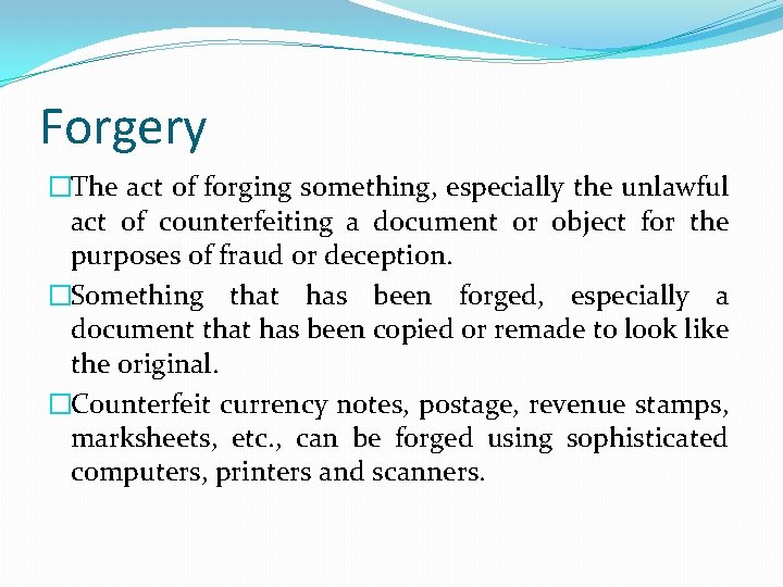 Forgery �The act of forging something, especially the unlawful act of counterfeiting a document