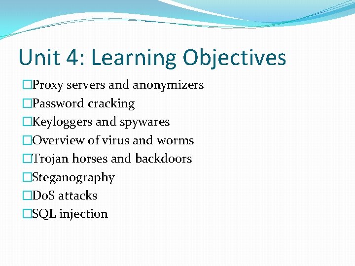 Unit 4: Learning Objectives �Proxy servers and anonymizers �Password cracking �Keyloggers and spywares �Overview
