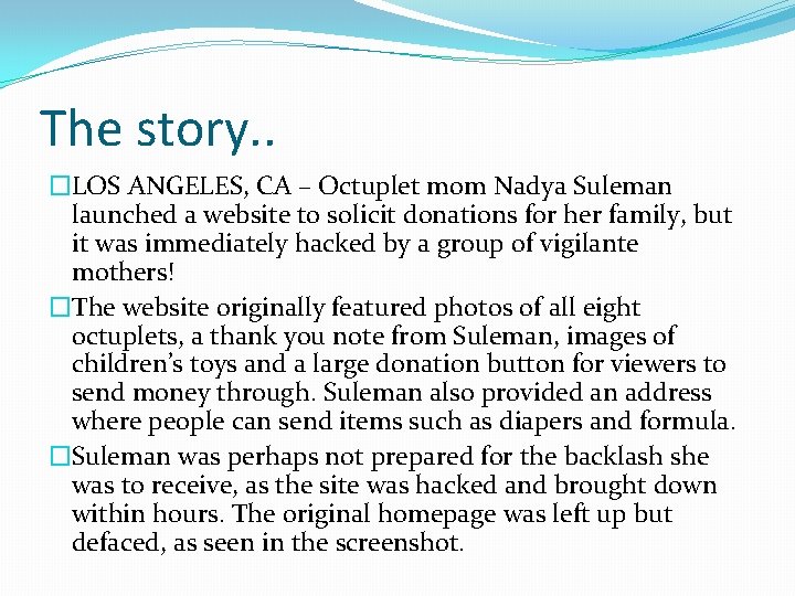The story. . �LOS ANGELES, CA – Octuplet mom Nadya Suleman launched a website