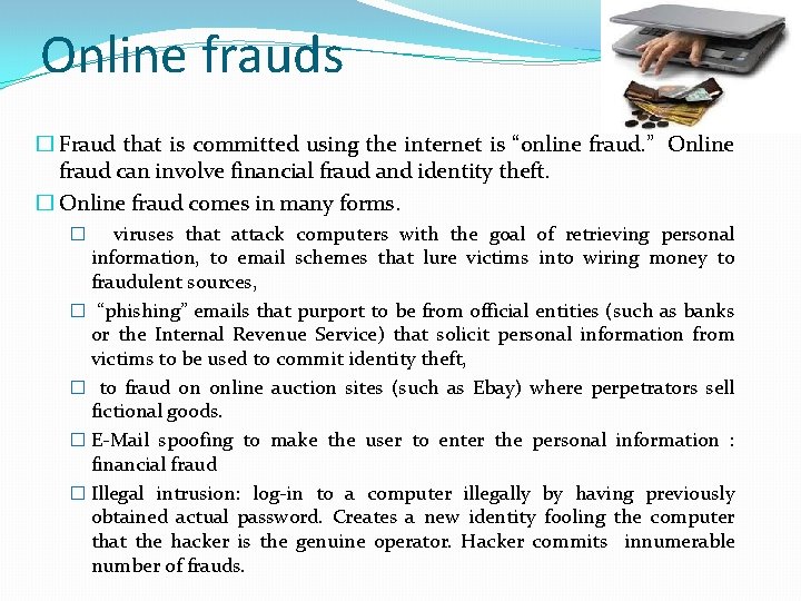 Online frauds � Fraud that is committed using the internet is “online fraud. ”