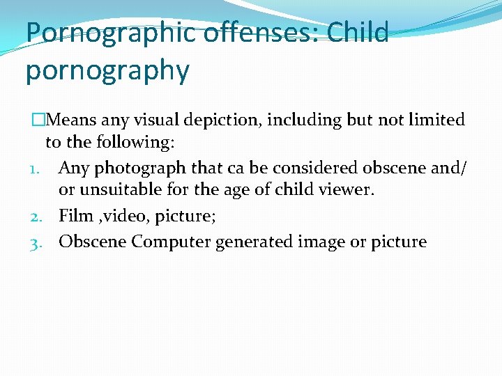 Pornographic offenses: Child pornography �Means any visual depiction, including but not limited to the