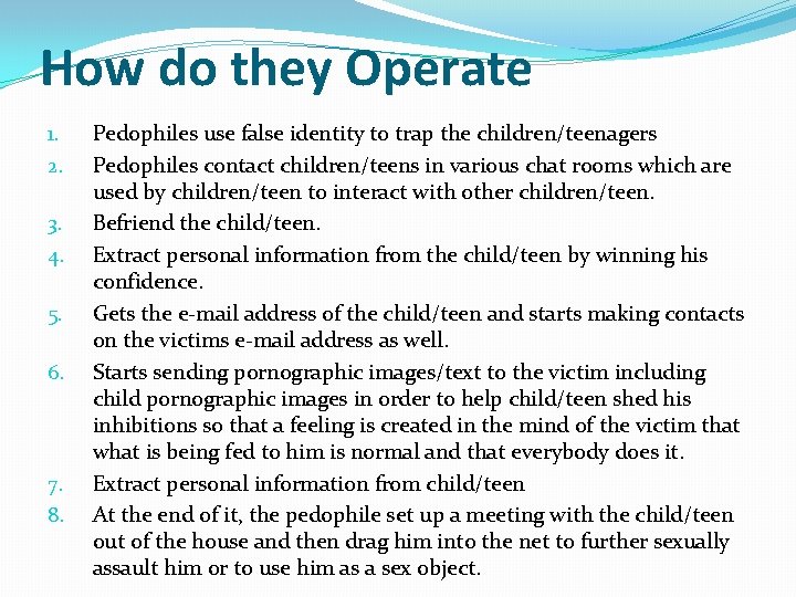 How do they Operate 1. 2. 3. 4. 5. 6. 7. 8. Pedophiles use